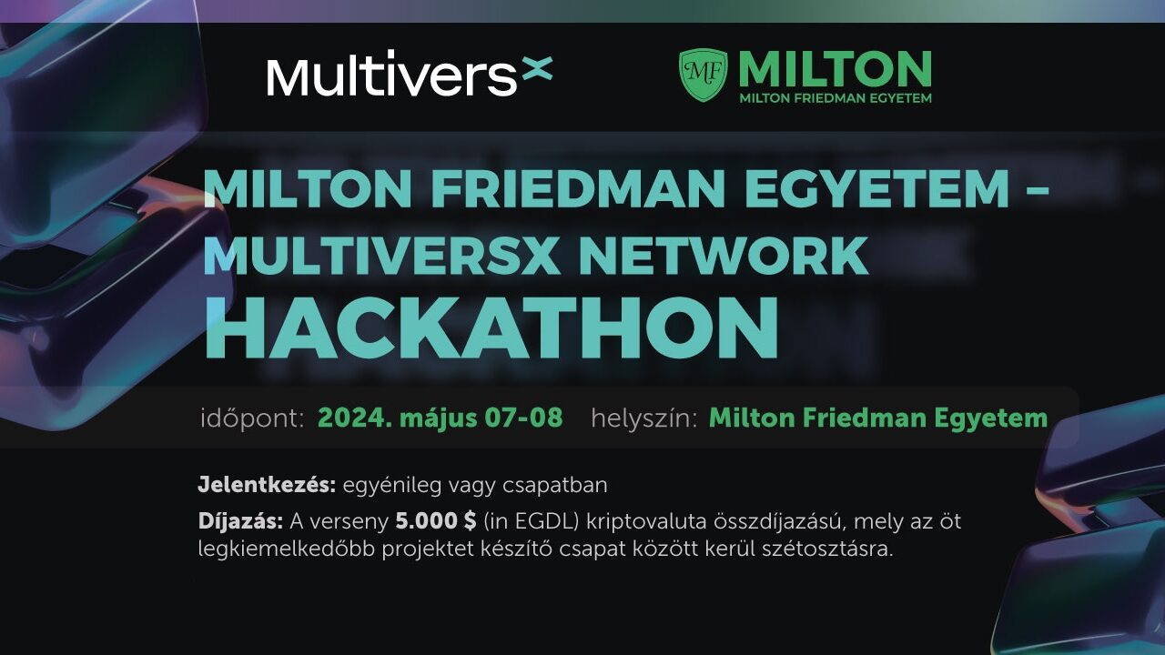 Milton Friedman Egyetem – MultiversX Network Hackathon | Milton ...